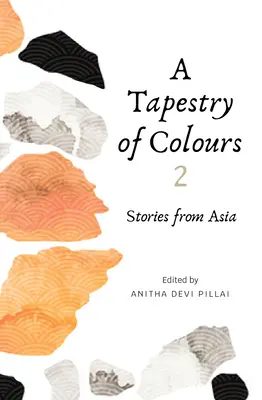 Ein Wandteppich aus Farben 2: Geschichten aus Asien - A Tapestry of Colours 2: Stories from Asia