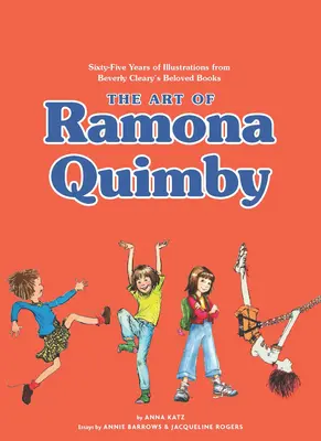 Die Kunst von Ramona Quimby: Fünfundsechzig Jahre Illustrationen aus Beverly Clearys beliebten Büchern - The Art of Ramona Quimby: Sixty-Five Years of Illustrations from Beverly Cleary's Beloved Books