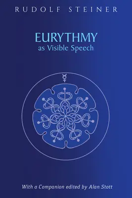 Eurythmie als sichtbare Sprache: (cw 279) - Eurythmy as Visible Speech: (cw 279)