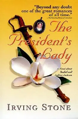Die Frau des Präsidenten: Ein Roman über Rachel und Andrew Jackson - The President's Lady: A Novel about Rachel and Andrew Jackson