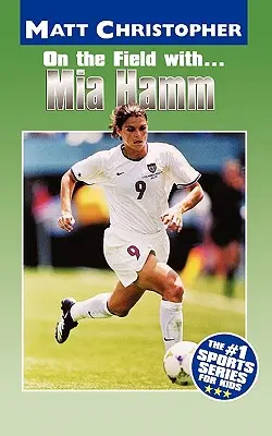 Auf dem Spielfeld mit... Mia Hamm - On the Field With... Mia Hamm