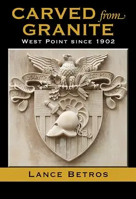 Aus Granit gemeißelt, Band 138: West Point seit 1902 - Carved from Granite, Volume 138: West Point Since 1902