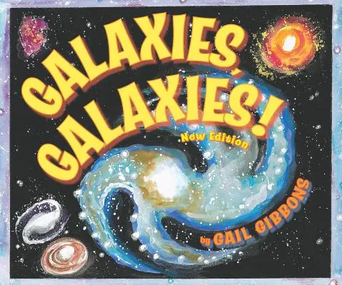 Galaxien, Galaxien!(Neue & aktualisierte Ausgabe) - Galaxies, Galaxies!( New & Updated Edition)