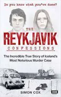 Reykjaviks Geständnisse - Die unglaubliche wahre Geschichte von Islands berüchtigstem Mordfall - Reykjavik Confessions - The Incredible True Story of Iceland's Most Notorious Murder Case