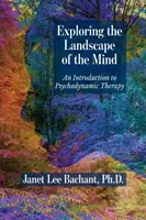 Die Landschaft des Geistes erforschen: Eine Einführung in die psychodynamische Therapie - Exploring the Landscape of the Mind: An Introduction to Psychodynamic Therapy