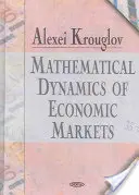 Mathematische Dynamik der Wirtschaftsmärkte - Mathematical Dynamics of Economic Markets