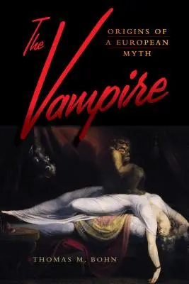 Der Vampir: Die Ursprünge eines europäischen Mythos - The Vampire: Origins of a European Myth