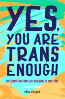 Ja, du bist transgenug: Mein Übergang von Selbsthass zu Selbstliebe - Yes, You Are Trans Enough: My Transition from Self-Loathing to Self-Love
