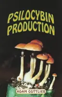 Leitfaden für Psilocybin-Produzenten - Psilocybin Producers Guide