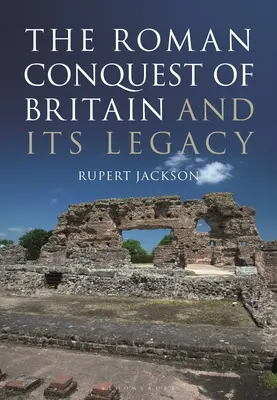 Die römische Besatzung Britanniens und ihr Erbe - The Roman Occupation of Britain and Its Legacy