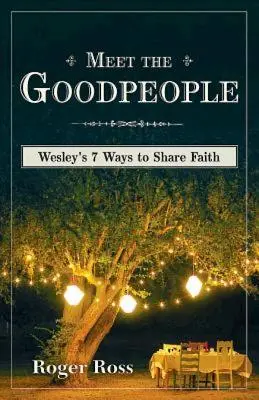 Triff die guten Menschen: Wesleys 7 Wege, den Glauben zu teilen - Meet the Goodpeople: Wesley's 7 Ways to Share Faith