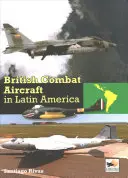 Britische Kampfflugzeuge in Lateinamerika - British Combat Aircraft in Latin America