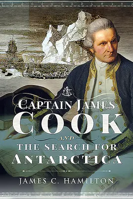 Kapitän James Cook und die Suche nach der Antarktis - Captain James Cook and the Search for Antarctica