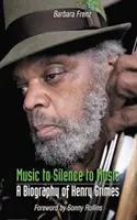 Musik zur Stille zur Musik - Eine Biographie von Henry Grimes - Music to Silence to Music - A Biography of Henry Grimes