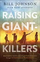 Riesenkiller erziehen: Entfesseln Sie die göttliche Bestimmung Ihres Kindes durch bewusste Elternschaft - Raising Giant-Killers: Releasing Your Child's Divine Destiny Through Intentional Parenting