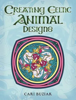 Keltische Tiermotive erstellen: Eine neue Herangehensweise an traditionelles Design - Creating Celtic Animal Designs: A Fresh Approach to Traditional Design