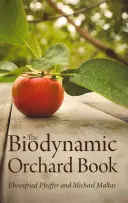 Das biodynamische Obstgartenbuch - The Biodynamic Orchard Book