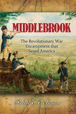 Middlebrook: Das Zeltlager, das Amerika rettete - Middlebrook: The Encampment That Saved America