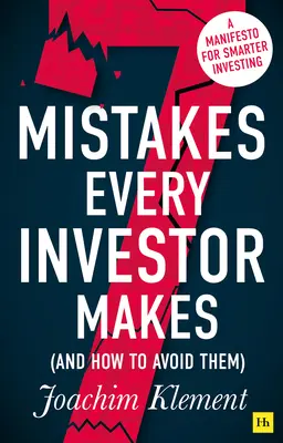 7 Fehler, die jeder Anleger macht (und wie man sie vermeidet): Ein Manifest für klügeres Investieren - 7 Mistakes Every Investor Makes (and How to Avoid Them): A Manifesto for Smarter Investing