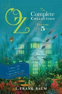 Oz, die vollständige Sammlung, Band 5, 5: Der Zauber von Oz; Glinda von Oz; Das königliche Buch von Oz - Oz, the Complete Collection, Volume 5, 5: The Magic of Oz; Glinda of Oz; The Royal Book of Oz