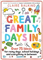 Tolle Familientage in: Über 75 Ideen für Regentage, Schulferien und alles, was dazwischen liegt - Great Family Days in: Over 75 Ideas for Rainy Days, School Holidays and Everything in Between