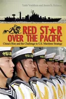 Roter Stern über dem Pazifik: Chinas Aufstieg und die Herausforderung für die maritime Strategie der USA - Red Star Over the Pacific: China's Rise and the Challenge to U.S. Maritime Strategy