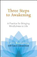 Drei Schritte zum Erwachen: Eine Praxis, die Achtsamkeit ins Leben bringt - Three Steps to Awakening: A Practice for Bringing Mindfulness to Life