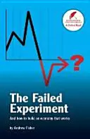 Gescheitertes Experiment - und wie man eine Wirtschaft aufbaut, die funktioniert - Failed Experiment - And How to Build an Economy That Works