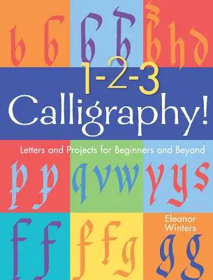 1-2-3 Kalligrafie!, 2: Buchstaben und Projekte für Anfänger und Fortgeschrittene - 1-2-3 Calligraphy!, 2: Letters and Projects for Beginners and Beyond