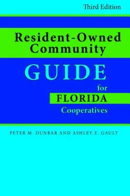 Leitfaden für Genossenschaften in Florida, dritte Ausgabe, die von Einwohnern geführt werden - Resident-Owned Community Guide for Florida Cooperatives, Third Edition