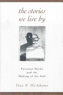 Die Geschichten, nach denen wir leben: Persönliche Mythen und die Entstehung des Selbst - The Stories We Live by: Personal Myths and the Making of the Self