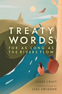 Vertragsworte: Solange die Flüsse fließen - Treaty Words: For as Long as the Rivers Flow