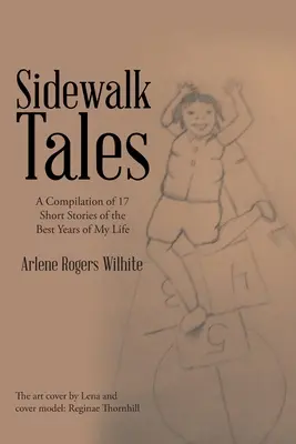 Sidewalk Tales: Eine Zusammenstellung von 17 Kurzgeschichten aus den besten Jahren meines Lebens - Sidewalk Tales: A Compilation of 17 Short Stories of the Best Years of My Life