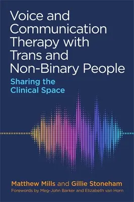 Stimm- und Kommunikationstherapie mit transsexuellen und nicht-binären Menschen: Die gemeinsame Nutzung des klinischen Raums - Voice and Communication Therapy with Trans and Non-Binary People: Sharing the Clinical Space
