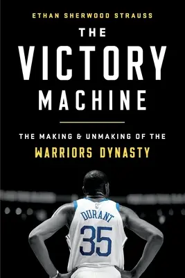 Die Siegesmaschine: Die Entstehung und Auflösung der Kriegerdynastie - The Victory Machine: The Making and Unmaking of the Warriors Dynasty
