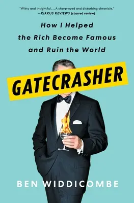 Gatecrasher: Wie ich den Reichen half, berühmt zu werden und die Welt zu ruinieren - Gatecrasher: How I Helped the Rich Become Famous and Ruin the World