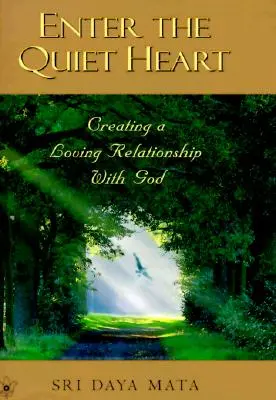 Betreten Sie das stille Herz: Eine liebevolle Beziehung zu Gott kultivieren - Enter the Quiet Heart: Cultivating a Loving Relationship with God