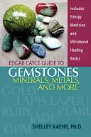 Edgar Cayce Führer zu Edelsteinen, Mineralien, Metallen und mehr - Edgar Cayce Guide to Gemstones, Minerals, Metals, and More