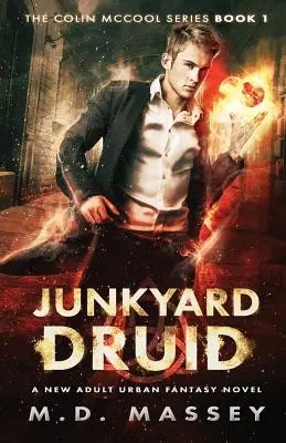 Junkyard Druid: Ein Urban-Fantasy-Roman für Erwachsene - Junkyard Druid: A New Adult Urban Fantasy Novel