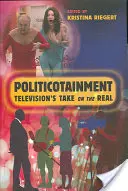 Politicotainment: Das Fernsehen als Antwort auf die Realität - Politicotainment: Television's Take on the Real