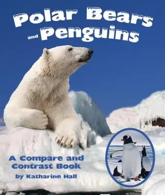 Eisbären und Pinguine: Ein Vergleichs- und Kontrastbuch - Polar Bears and Penguins: A Compare and Contrast Book