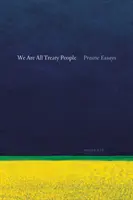 Wir sind alle Vertragsmenschen: Prairie Essays - We Are All Treaty People: Prairie Essays
