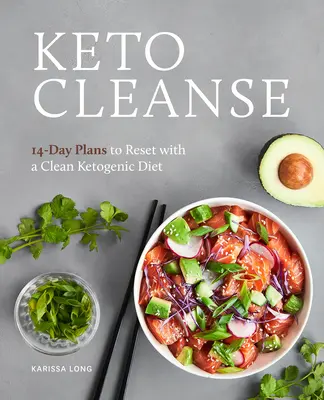 Keto Cleanse: 14-Tage-Pläne für einen Reset mit einer sauberen ketogenen Diät - Keto Cleanse: 14-Day Plans to Reset with a Clean Ketogenic Diet