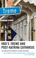HBO's Treme und die Post-Katrina-Katharsis: Die mediale Wiedergeburt von New Orleans - HBO's Treme and Post-Katrina Catharsis: The Mediated Rebirth of New Orleans