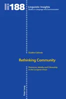 Gemeinschaft neu denken: Diskurs, Identität und Staatsbürgerschaft in der Europäischen Union - Rethinking Community: Discourse, Identity and Citizenship in the European Union