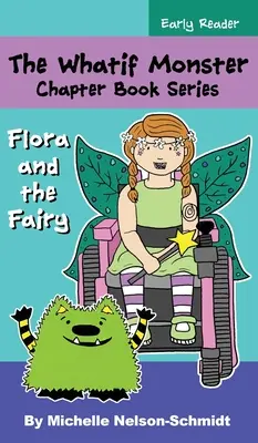Die Whatif-Monster-Kapitel-Buchreihe: Flora und die Fee - The Whatif Monster Chapter Book Series: Flora and the Fairy