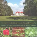 Der General im Garten: George Washingtons Landschaft in Mount Vernon - The General in the Garden: George Washington's Landscape at Mount Vernon