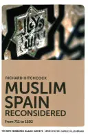 Das muslimische Spanien neu überdacht: Von 711 bis 1502 - Muslim Spain Reconsidered: From 711 to 1502