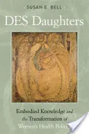 Töchter, verkörpertes Wissen und der Wandel in der Gesundheitspolitik der Frauen im späten zwanzigsten Jahrhundert - Des Daughters, Embodied Knowledge, and the Transformation of Women's Health Politics in the Late Twentieth Century