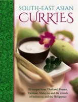 Südostasiatische Currys: 50 Rezepte aus Thailand, Birma, Vietnam, Malaysia und den Inseln Indonesiens und der Philippinen - South-East Asian Curries: 50 Recipes from Thailand, Burma, Vietnam, Malaysia and the Islands of Indonesia and the Philippines